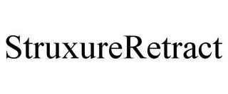 STRUXURERETRACT trademark