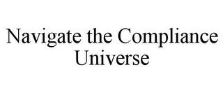 NAVIGATE THE COMPLIANCE UNIVERSE trademark