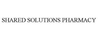 SHARED SOLUTIONS PHARMACY trademark