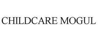 CHILDCARE MOGUL trademark