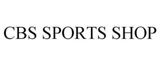 CBS SPORTS SHOP trademark