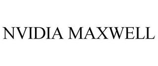 NVIDIA MAXWELL trademark