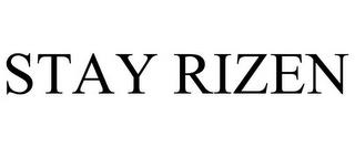 STAY RIZEN trademark