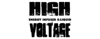 HIGH VOLTAGE ENERGY INFUSED E-LIQUID trademark