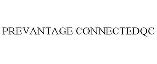 PREVANTAGE CONNECTEDQC trademark