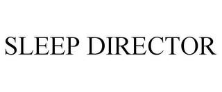 SLEEP DIRECTOR trademark