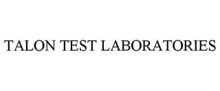 TALON TEST LABORATORIES trademark