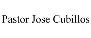 PASTOR JOSE CUBILLOS trademark