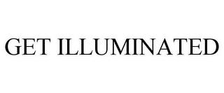 GET ILLUMINATED trademark