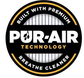 PUR-AIR TECHNOLOGY BUILT WITH PREMIUM BREATHE CLEANER trademark