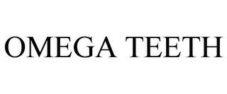 OMEGA TEETH trademark