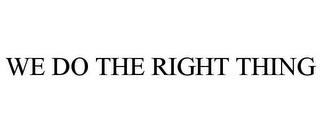 WE DO THE RIGHT THING trademark