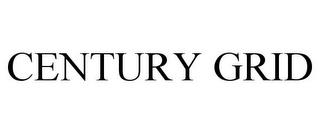 CENTURY GRID trademark