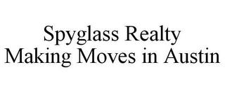 SPYGLASS REALTY MAKING MOVES IN AUSTIN trademark