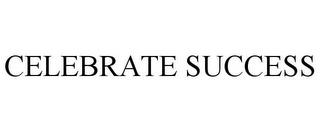 CELEBRATE SUCCESS trademark