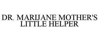 DR. MARIJANE MOTHER'S LITTLE HELPER trademark