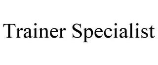 TRAINER SPECIALIST trademark