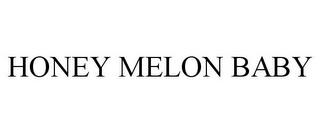 HONEY MELON BABY trademark