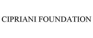 CIPRIANI FOUNDATION trademark