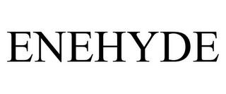 ENEHYDE trademark