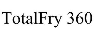 TOTALFRY 360 trademark