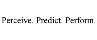 PERCEIVE. PREDICT. PERFORM. trademark