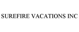 SUREFIRE VACATIONS INC trademark