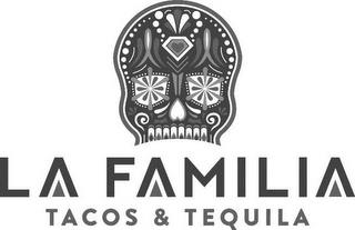 LA FAMILIA TACOS & TEQUILA trademark