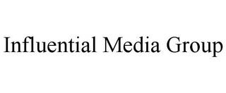 INFLUENTIAL MEDIA GROUP trademark