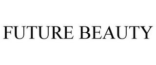 FUTURE BEAUTY trademark