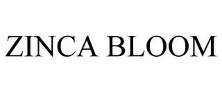 ZINCA BLOOM trademark