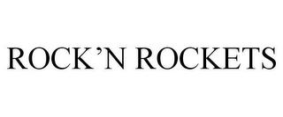 ROCK'N ROCKETS trademark