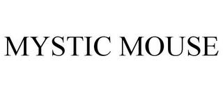 MYSTIC MOUSE trademark