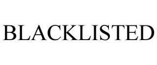 BLACKLISTED trademark