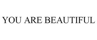 YOU ARE BEAUTIFUL trademark