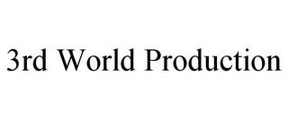 3RD WORLD PRODUCTION trademark