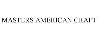 MASTERS AMERICAN CRAFT trademark