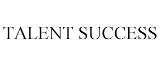 TALENT SUCCESS trademark