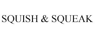 SQUISH & SQUEAK trademark