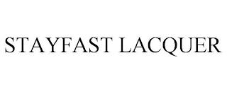 STAYFAST LACQUER trademark