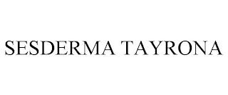 SESDERMA TAYRONA trademark