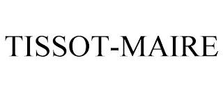 TISSOT-MAIRE trademark