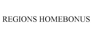 REGIONS HOMEBONUS trademark