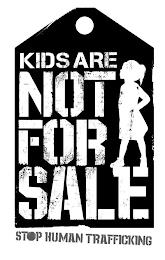 KIDS ARE NOT FOR SALE STOP HUMAN TRAFFICKING trademark