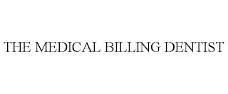 THE MEDICAL BILLING DENTIST trademark