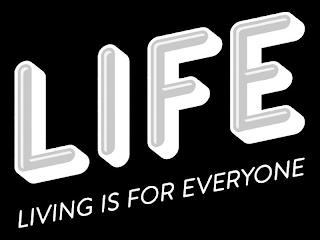 LIFE LIVING IS FOR EVERYONE trademark