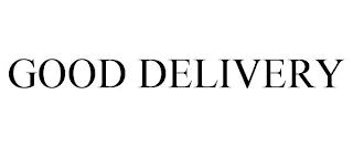 GOOD DELIVERY trademark