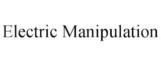 ELECTRIC MANIPULATION trademark