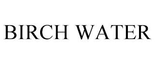 BIRCH WATER trademark