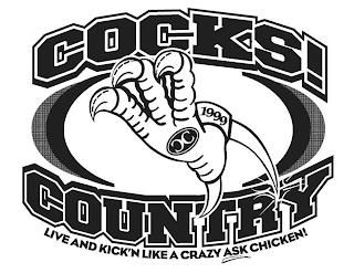 COCKS! COUNTRY LIVE AND KICK'N LIKE A CRAZY ASK CHICKEN CC 1999 trademark